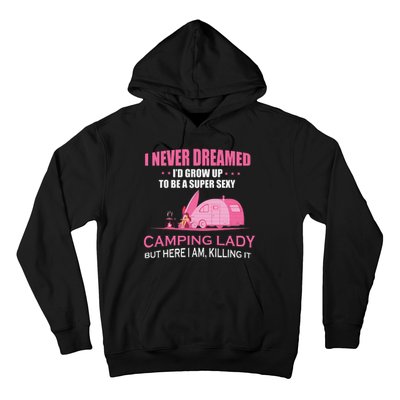 I Never Dreamed I'd Grow Up Super Sexy Camping Lady Camper Hoodie