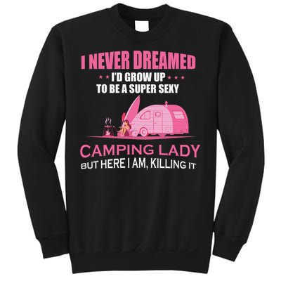 I Never Dreamed I'd Grow Up Super Sexy Camping Lady Camper Sweatshirt