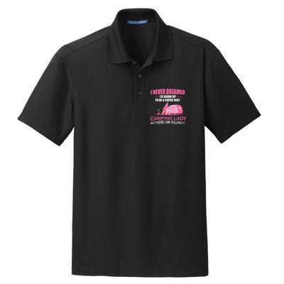 I Never Dreamed I'd Grow Up Super Sexy Camping Lady Camper Dry Zone Grid Polo