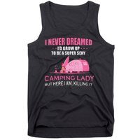 I Never Dreamed I'd Grow Up Super Sexy Camping Lady Camper Tank Top