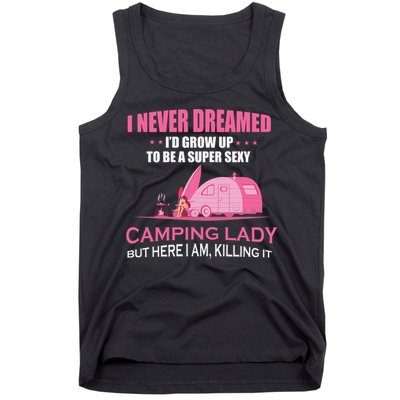 I Never Dreamed I'd Grow Up Super Sexy Camping Lady Camper Tank Top