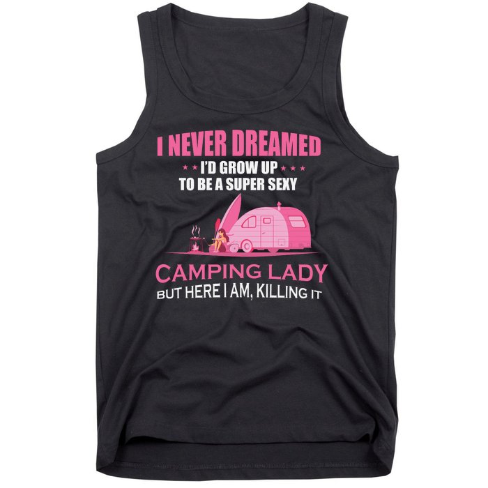 I Never Dreamed I'd Grow Up Super Sexy Camping Lady Camper Tank Top