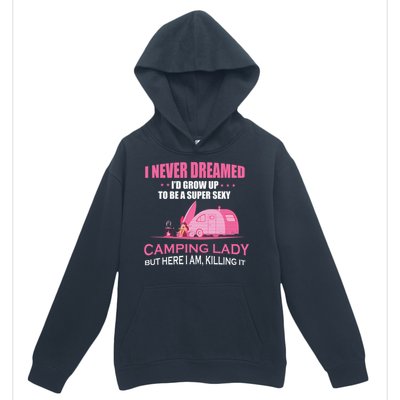 I Never Dreamed I'd Grow Up Super Sexy Camping Lady Camper Urban Pullover Hoodie