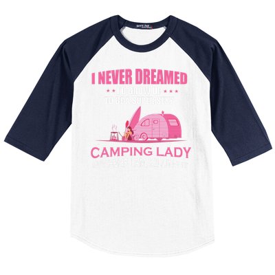 I Never Dreamed I'd Grow Up Super Sexy Camping Lady Camper Baseball Sleeve Shirt