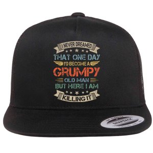 I Never Dreamed That ID Become A Grumpy Old Man Grandpa Flat Bill Trucker Hat