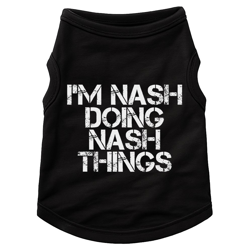 IM Nash Doing Nash Things Name Funny Birthday Gift Idea Doggie Tank