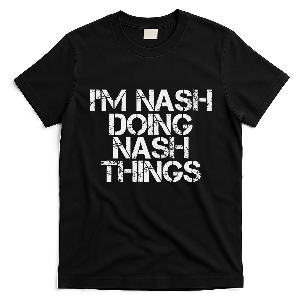 IM Nash Doing Nash Things Name Funny Birthday Gift Idea T-Shirt