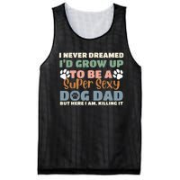 I Never Dreamed I'd Grow Up To Be A Super Sexy Dog Dad Funny Mesh Reversible Basketball Jersey Tank