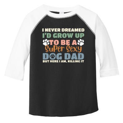 I Never Dreamed I'd Grow Up To Be A Super Sexy Dog Dad Funny Toddler Fine Jersey T-Shirt