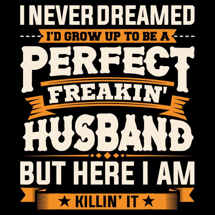 I Never Dreamed ID Grow Up To Be A Perfect Freaking Husband 7-Panel Snapback Hat
