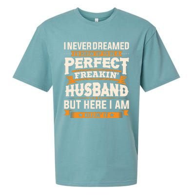 I Never Dreamed ID Grow Up To Be A Perfect Freaking Husband Sueded Cloud Jersey T-Shirt