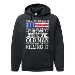 I Never Dreamed I'd Become A Grumpy Old Man Performance Fleece Hoodie