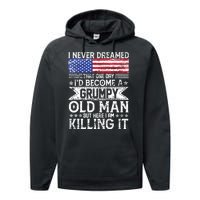 I Never Dreamed I'd Become A Grumpy Old Man Performance Fleece Hoodie