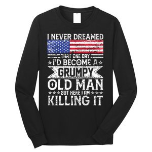 I Never Dreamed I'd Become A Grumpy Old Man Long Sleeve Shirt