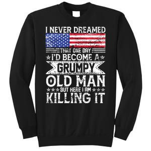 I Never Dreamed I'd Become A Grumpy Old Man Sweatshirt