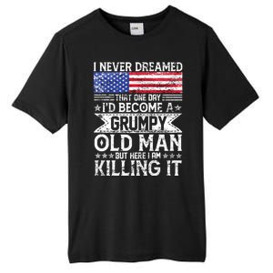 I Never Dreamed I'd Become A Grumpy Old Man Tall Fusion ChromaSoft Performance T-Shirt