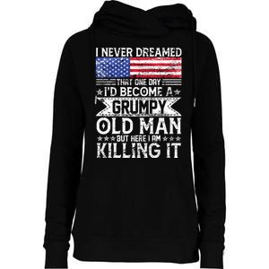 I Never Dreamed I'd Become A Grumpy Old Man Womens Funnel Neck Pullover Hood