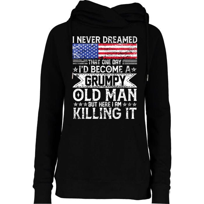 I Never Dreamed I'd Become A Grumpy Old Man Womens Funnel Neck Pullover Hood