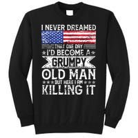 I Never Dreamed I'd Become A Grumpy Old Man Tall Sweatshirt