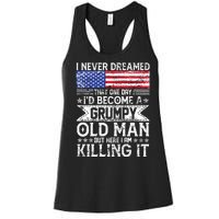 I Never Dreamed I'd Become A Grumpy Old Man Women's Racerback Tank