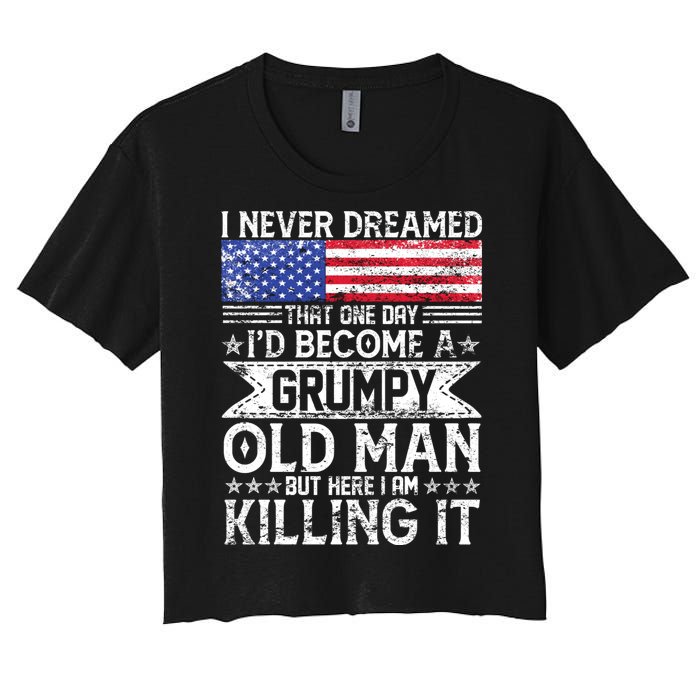 I Never Dreamed I'd Become A Grumpy Old Man Women's Crop Top Tee