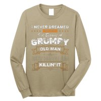 I Never Dreamed That Id Become A Grumpy Old Man Grandpa Long Sleeve Shirt