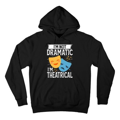 IM Not Dramatic IM Theatrical Hoodie