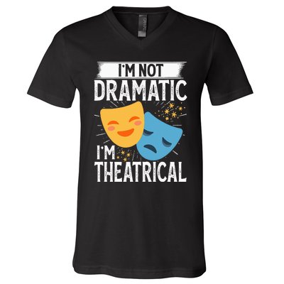 IM Not Dramatic IM Theatrical V-Neck T-Shirt