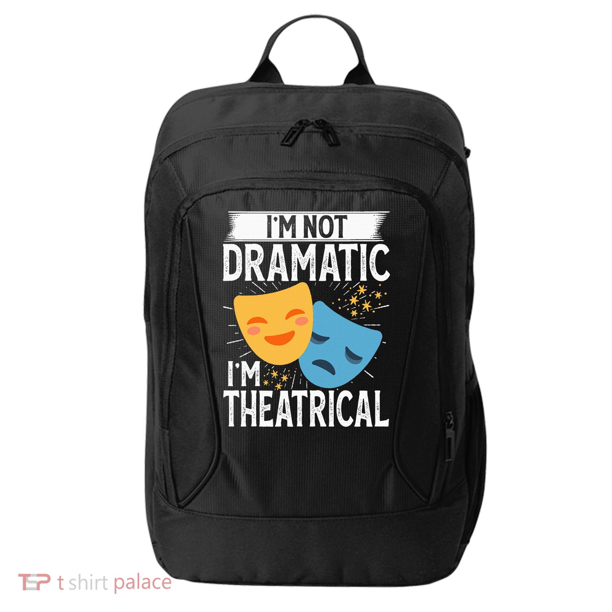 IM Not Dramatic IM Theatrical City Backpack