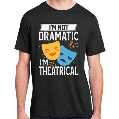 IM Not Dramatic IM Theatrical Adult ChromaSoft Performance T-Shirt