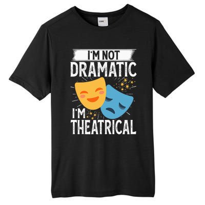 IM Not Dramatic IM Theatrical Tall Fusion ChromaSoft Performance T-Shirt