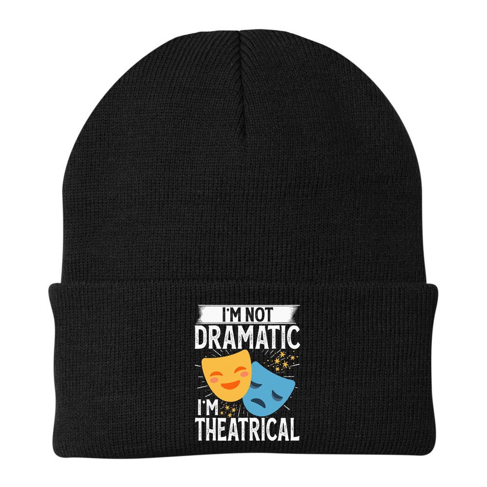 IM Not Dramatic IM Theatrical Beanie