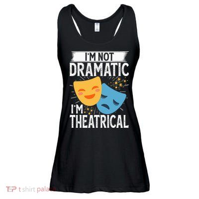 IM Not Dramatic IM Theatrical Ladies Essential Flowy Tank