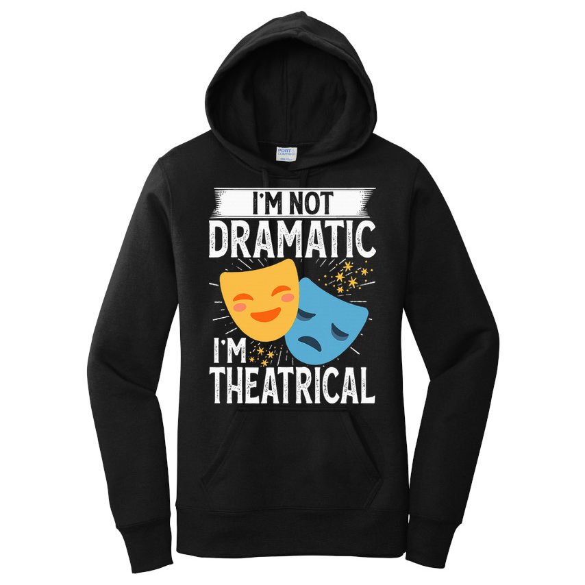 IM Not Dramatic IM Theatrical Women's Pullover Hoodie