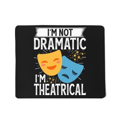 IM Not Dramatic IM Theatrical Mousepad