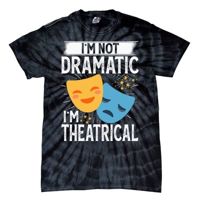 IM Not Dramatic IM Theatrical Tie-Dye T-Shirt