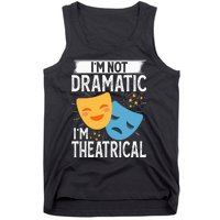 IM Not Dramatic IM Theatrical Tank Top