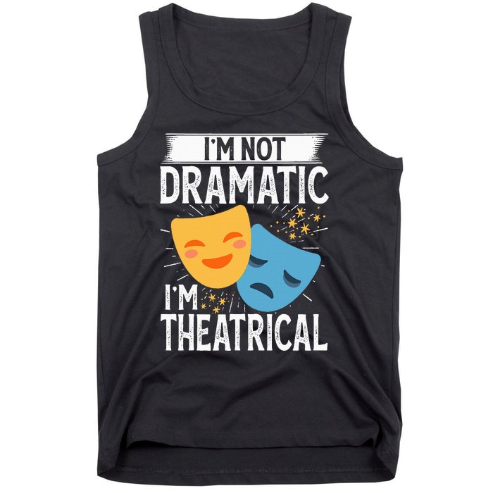 IM Not Dramatic IM Theatrical Tank Top