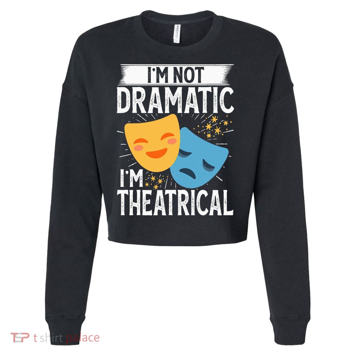IM Not Dramatic IM Theatrical Cropped Pullover Crew
