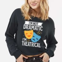 IM Not Dramatic IM Theatrical Cropped Pullover Crew