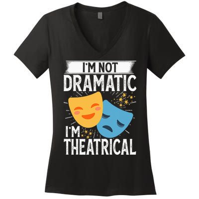 IM Not Dramatic IM Theatrical Women's V-Neck T-Shirt