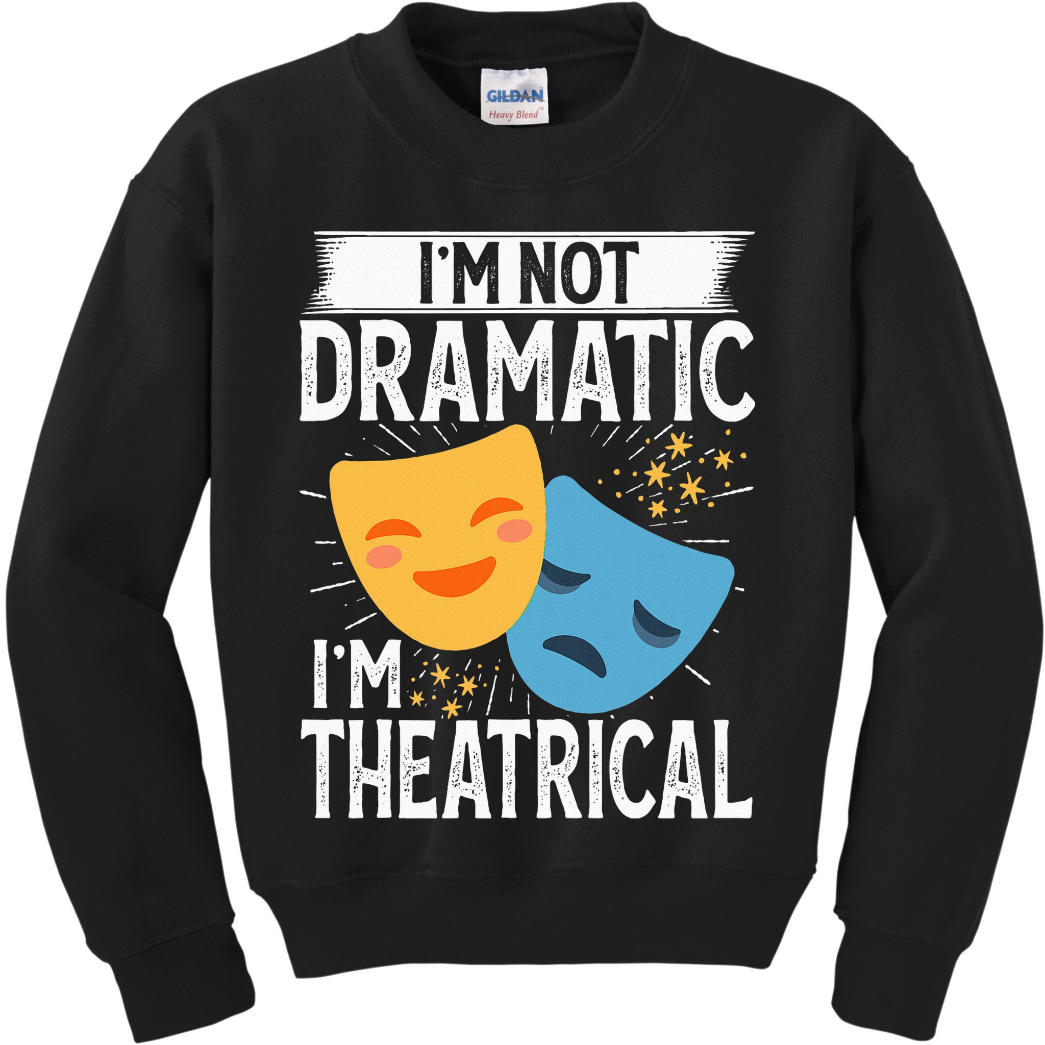 IM Not Dramatic IM Theatrical Kids Sweatshirt