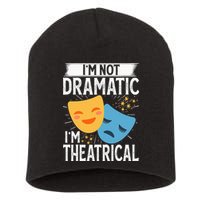 IM Not Dramatic IM Theatrical Short Acrylic Beanie
