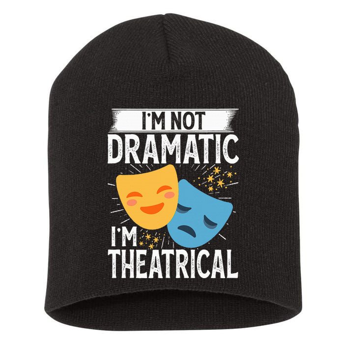 IM Not Dramatic IM Theatrical Short Acrylic Beanie