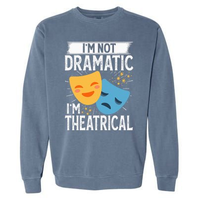 IM Not Dramatic IM Theatrical Garment-Dyed Sweatshirt