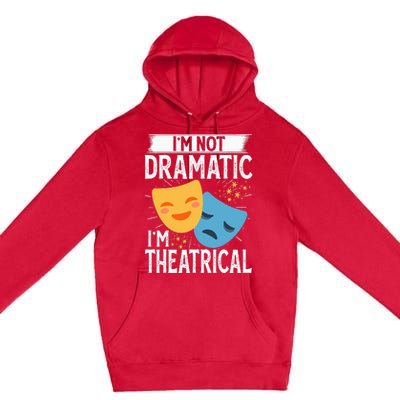 IM Not Dramatic IM Theatrical Premium Pullover Hoodie