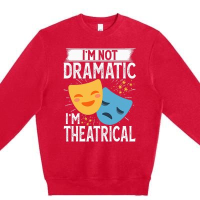 IM Not Dramatic IM Theatrical Premium Crewneck Sweatshirt