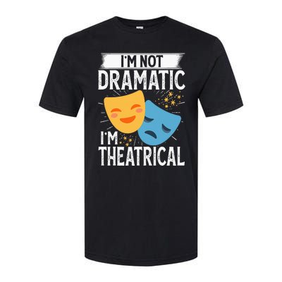 IM Not Dramatic IM Theatrical Softstyle® CVC T-Shirt