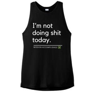 IM Not Doing Shit Today Mission Accomplished Ladies PosiCharge Tri-Blend Wicking Tank