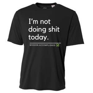 IM Not Doing Shit Today Mission Accomplished Cooling Performance Crew T-Shirt